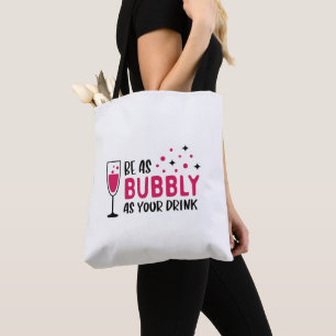 Champagner sei so sprudelnd wie dein Getränk Pink Tasche