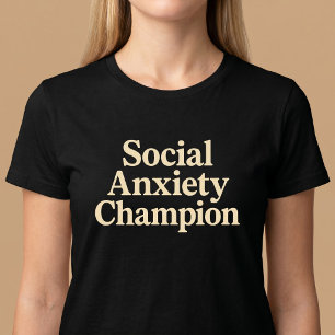 Champion der sozialen Angst T-Shirt