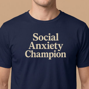 Champion der sozialen Angst T-Shirt