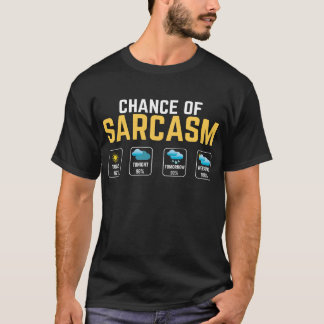 Chance der Wettervorhersage von Sarcasm T-Shirt