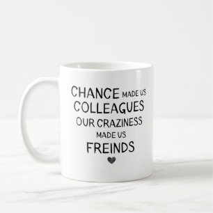Chance hat uns Kollegen unsere Verrücktheit gemac Kaffeetasse