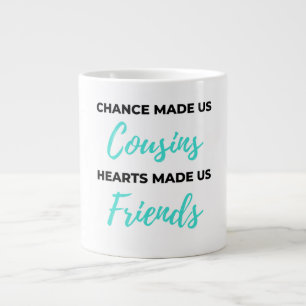 Chance Made Us Cousins Hearts Made Us Friends 2 Jumbo-Tasse