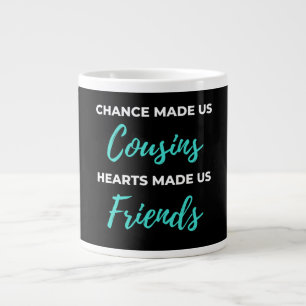 Chance Made Us Cousins Hearts Made Us Friends Jumbo-Tasse