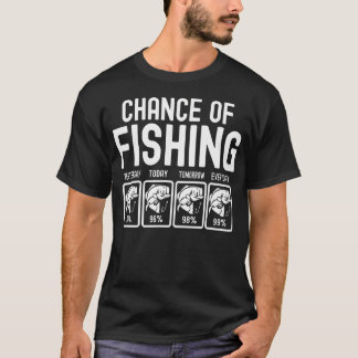 Chance Of Fishing Lustige Sprüche T-Shirt