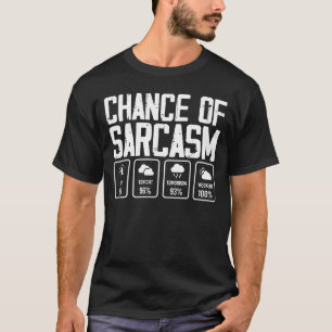 Chance von Sarcasm-Wetter T-Shirt