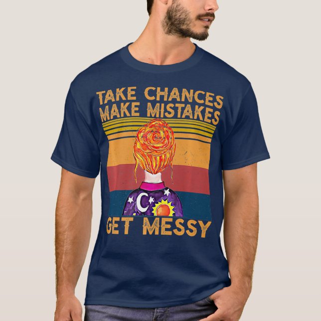 Chancen nutzen, um Fehler zu machen Messy Retro T-Shirt (Vorderseite)