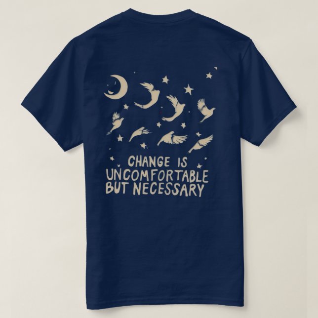 "Change Is Uncomfortable But Necessary" T-Shirt (Design Rückseite)