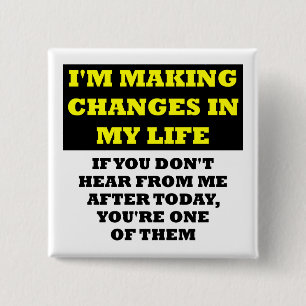 Changes In My Life Funny Button Badge Pin