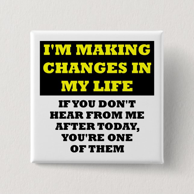 Changes In My Life Funny Button Badge Pin (Vorderseite)