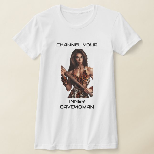 Channel Your Inner Cavewoman T-Shirt (Ablage )
