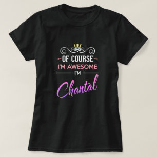 Chantal Bien sûr Je suis génial Nom T-shirt