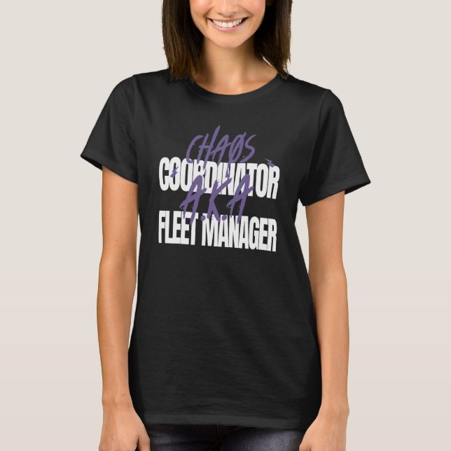 Chaos Coordinator A K A Fleet Manager T-Shirt (Vorderseite)