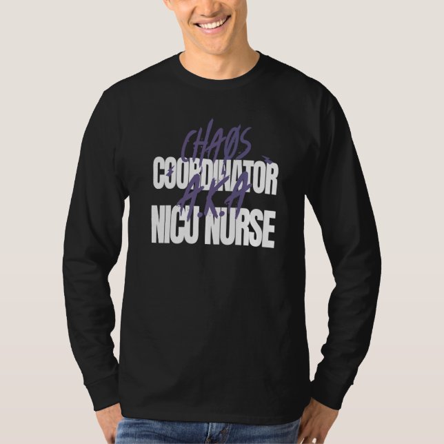 Chaos Coordinator A K A NICU Nurse T-Shirt (Vorderseite)