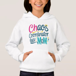 Chaos Coordinator AKA Mama Hoodie