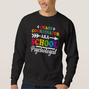 Chaos Coordinator Aka School Psychologist School C Sweatshirt