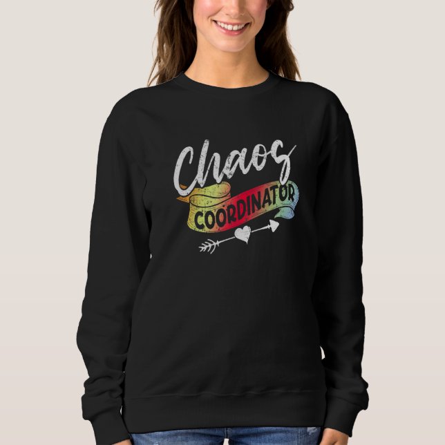 Chaos Coordinator Bildung Instructor Preschool Sweatshirt (Vorderseite)