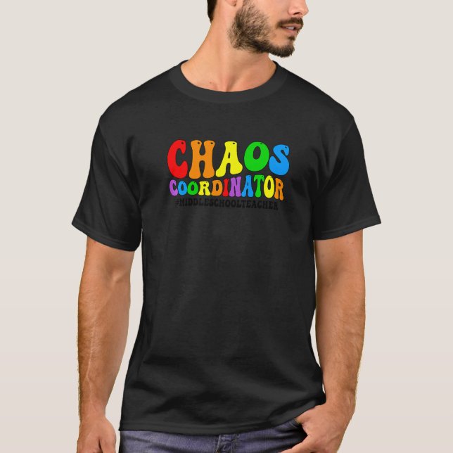 Chaos Coordinator Middle School Teacher Teaching   T-Shirt (Vorderseite)