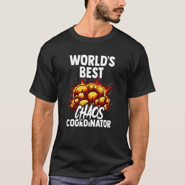 Chaos Coordinator Worlds Humor Design T-Shirt (Vorderseite)