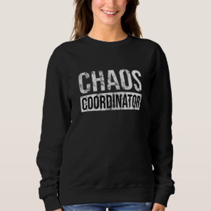Chaos-Koordinator Funny Sarcastic Spaß Lehrer H Sweatshirt