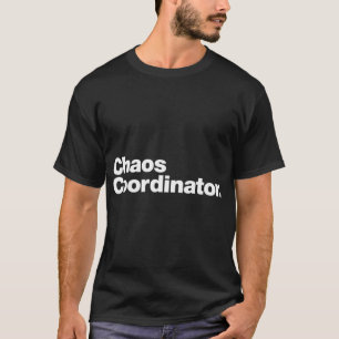Chaos-Koordinator Geschenk T-Shirt