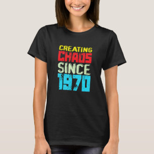 Chaos schaffen seit 1970 52 Jahre Chaos auslösen T-Shirt