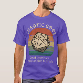 Chaotisch Gut Gute Absichten Fragwürdige Methoden T-Shirt