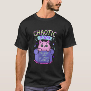 Chaotisch Gute Katze   Ich mache was ich will T-Shirt