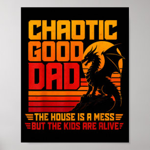 Chaotisch guter Vater Das Haus ist ein Chaos, aber Poster