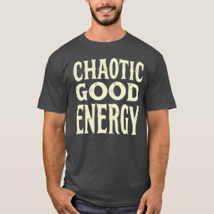 Chaotische Gute Energie Fette Schrift Lustige Pers T-Shirt