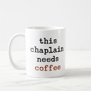 Chaplain braucht Kaffee Kaffeetasse