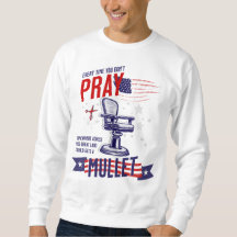 Chaque fois que vous ne priez pas Sweatshirt drôle