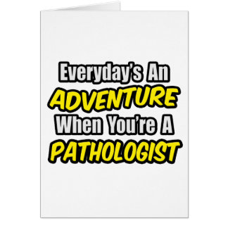 Chaque jour est une aventure...Pathologiste
