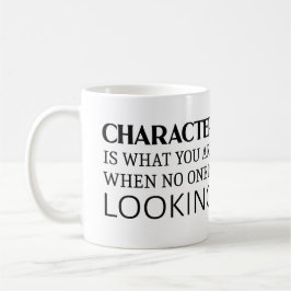 Charakter ist das, was Sie sind, wenn niemand scha Kaffeetasse