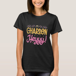 Chardon Heyyy Junggesellinnenabschied Brautjungfer T-Shirt