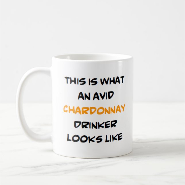 Chardonnay Drinker, begeistert Kaffeetasse (Links)