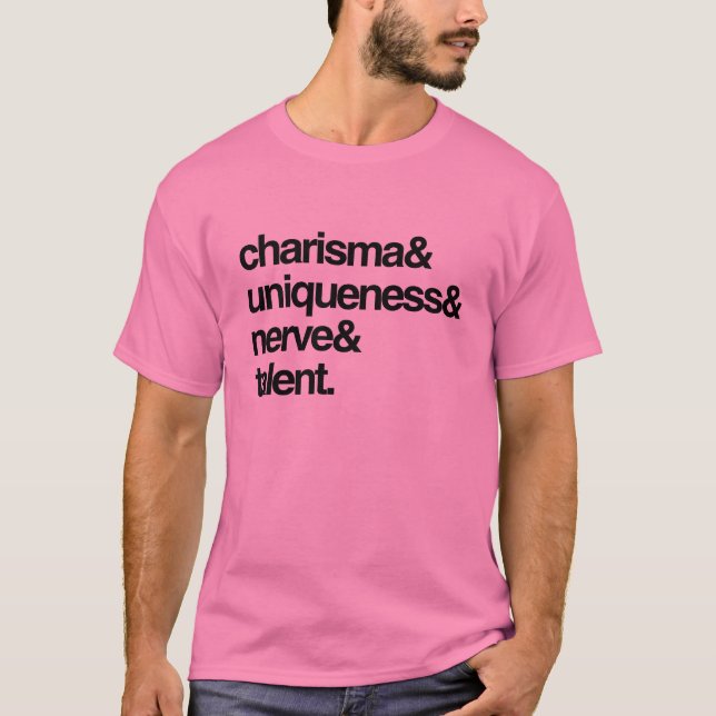 Charisma Einzigartigkeit Nerv und Talent T-Shirt (Vorderseite)