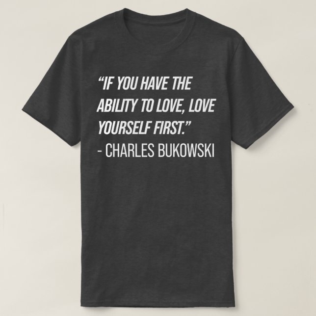 Charles Bukowski Zitat 9 T-Shirt (Design vorne)