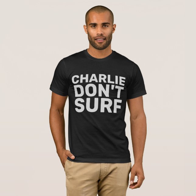 CHARLIE NE SURF PAS la citation de film T-SHIRTS (Devant entier)