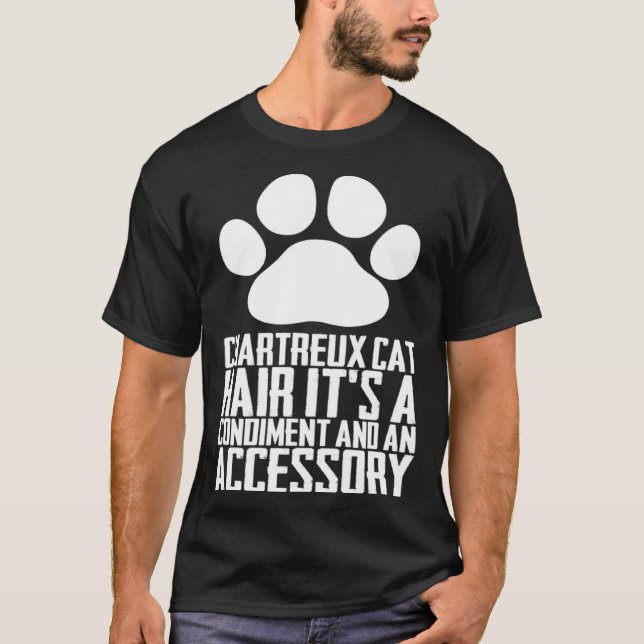 Chartreux cat hair its a condiment and an aessory T-Shirt (Vorderseite)