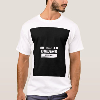 Chase Dream Keine Ausreden T - Shirt