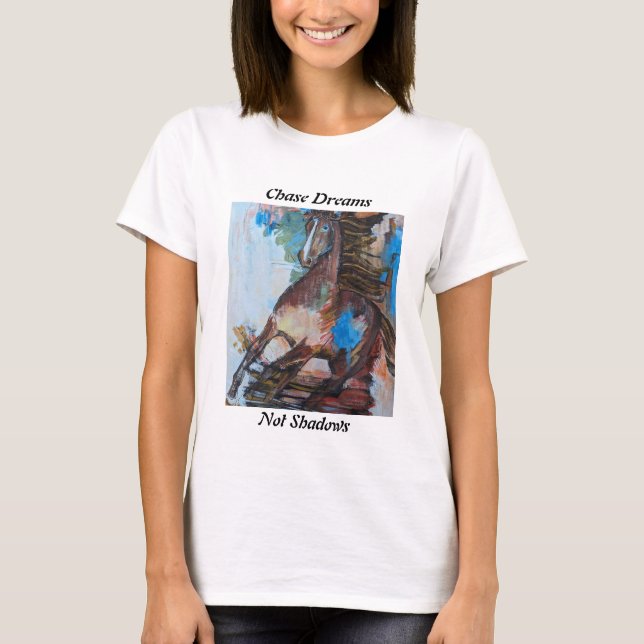 Chase Dreams, nicht Shadows T - Shirt Horse Abstra (Vorderseite)