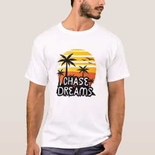 Chase Dreams T-Shirt
