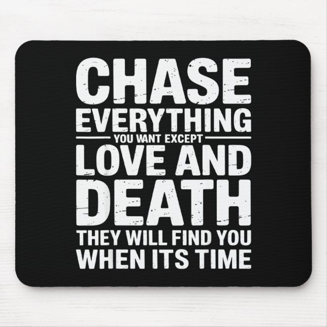 Chase Everything You Want Except Love And Death En Mousepad (Vorne)