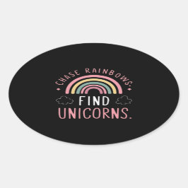 Chase Rainbows Find Unicorns Ovaler Aufkleber