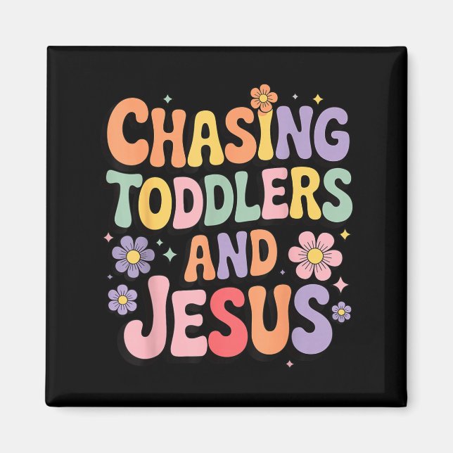Chasing Toddlers And Jesus  Magnet (Vorne)