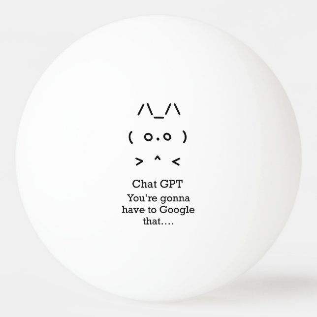 Chat GPT Ping Pong Ball - Du wirst..google, dass Tischtennisball (Vorderseite)