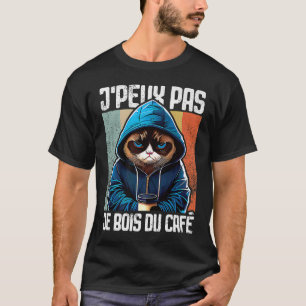 Chat J'Peux Pas I j'peux pas je bois du café 1 T-Shirt
