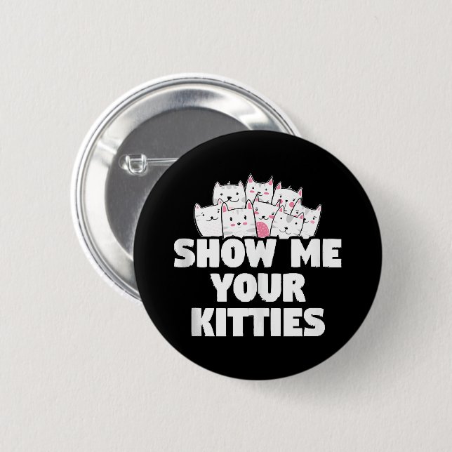 Chat Zeige mir deine Kätzchen Button (Vorne & Hinten)