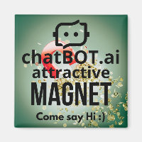 ChatBOT.ai attraktive MAGNET Come Say H i:)