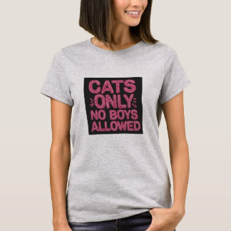 Chats Seulement Aucun Garçon Autorisé T-Shirt